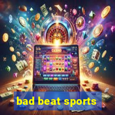 bad beat sports